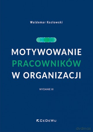 Motywowanie pracowników w organizacji - Waldemar Kozłowski [KSIĄŻKA]