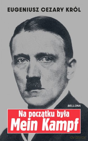 Na początku była Mein Kampf - Eugeniusz Cezary Król [KSIĄŻKA]
