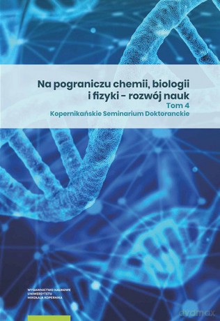 Na pograniczu chemii biologii i fizyki rozwój nauk (Tom 4) [KSIĄŻKA]