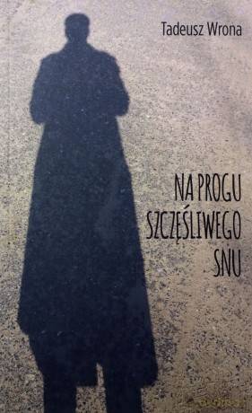 Na progu szczęśliwego snu - Tadeusz Wrona [KSIĄŻKA]