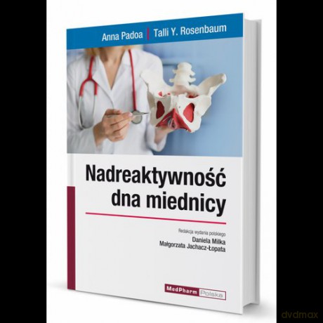 Nadreaktywność dna miednicy - Padoa A., Rosenbaum T. Y. [KSIĄŻKA]