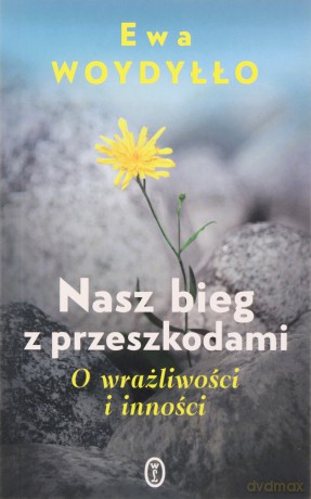 Nasz bieg z przeszkodami - Ewa Woydyłło [KSIĄŻKA]