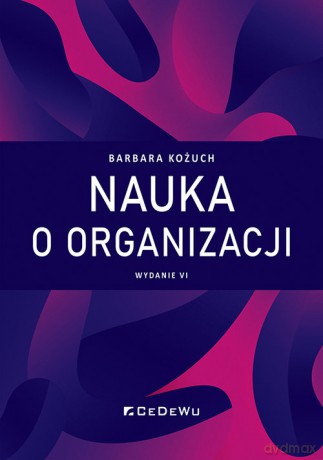 Nauka o organizacji - Barbara Kożuch [KSIĄŻKA]