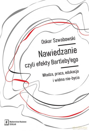 Nawiedzanie, czyli efekty Bartleby'ego - Oskar Szwabowski [KSIĄŻKA]