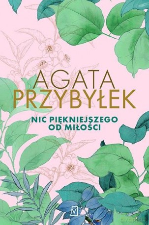 Nic piękniejszego od miłości - Agata Przybyłek [KSIĄŻKA]