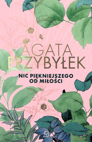 Nic piękniejszego od miłości - Agata Przybyłek [KSIĄŻKA]