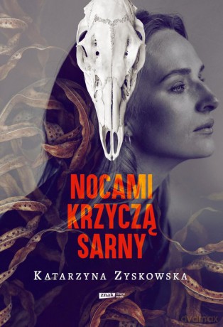 Nocami krzyczą sarny - Katarzyna Zyskowska [KSIĄŻKA]