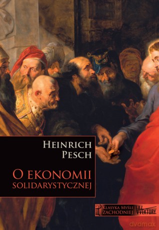 O ekonomii solidarystycznej - Heinrich Pesch [KSIĄŻKA]