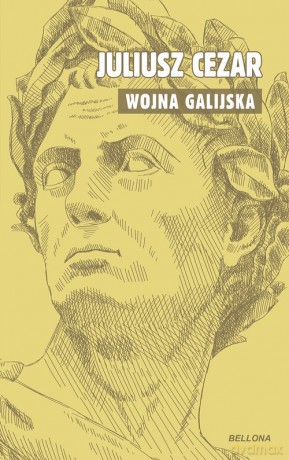 O wojnie galijskiej - Juliusz Cezar Gajusz [KSIĄŻKA]