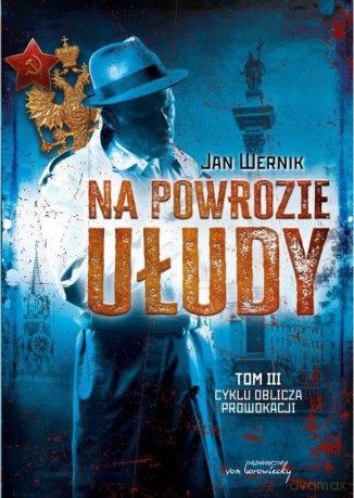 Oblicza prowokacji (Tom 3) Na powrozie ułudy - Jan Wernik [KSIĄŻKA]