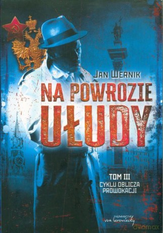 Oblicza prowokacji (Tom 3) Na powrozie ułudy - Jan Wernik [KSIĄŻKA]