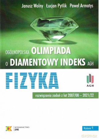 Ogólnopolska Olimpiada o Diamentowy Indeks AGH - WOLNY JANUSZ, PYTLIK ŁUCJAN, A [KSIĄŻKA]