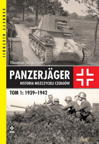 Panzerjager Historia niszczycieli czołgów - Thomas Anderson [KSIĄŻKA]