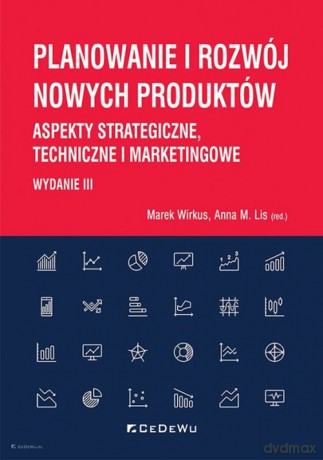 Planowanie i rozwój nowych produktów - Wirkus Marek, Lis Anna M. [KSIĄŻKA]