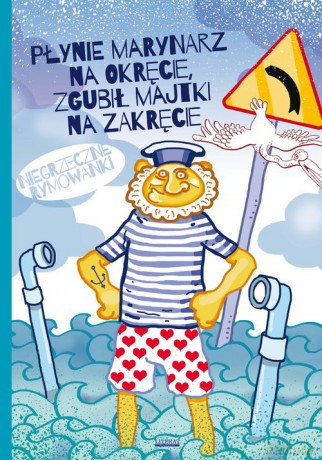 Płynie marynarz na okręcie, zgubił majtki na zakręcie. - Mateusz Jagielski [KSIĄŻKA]