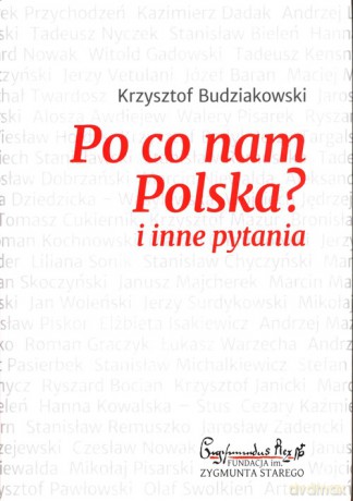 Po co nam Polska i inne pytania - Krzysztof Budziakowski [KSIĄŻKA]
