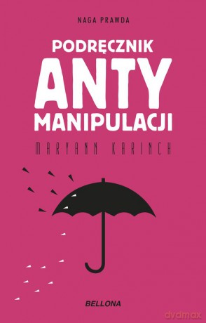 Podręcznik antymanipulacji - Maryann Karinch [KSIĄŻKA]