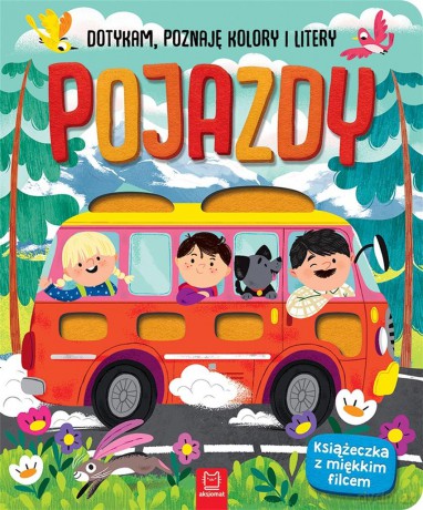 Pojazdy Dotykam poznaję kolory i litery Książeczka sensoryczna z miękkim filcem - Anna Podgórska [KSIĄŻKA]