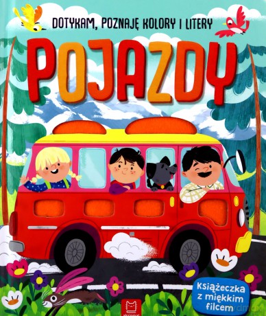 Pojazdy Dotykam poznaję kolory i litery Książeczka sensoryczna z miękkim filcem - Anna Podgórska [KSIĄŻKA]