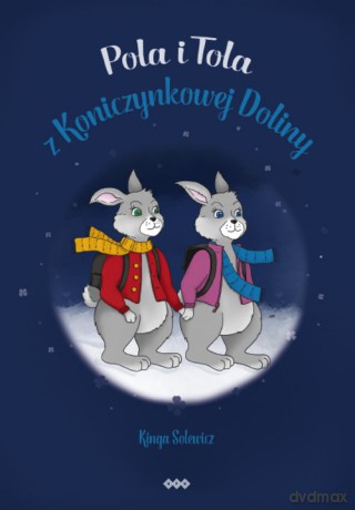 Pola i Tola z Koniczynkowej Doliny - Kinga Solewicz [KSIĄŻKA]
