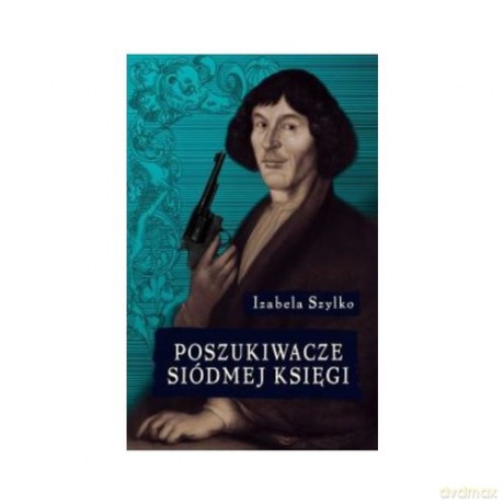 Poszukiwacze siódmej księgi - Izabela Szylko [KSIĄŻKA]