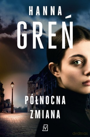 Północna zmiana - Hanna Greń [KSIĄŻKA]