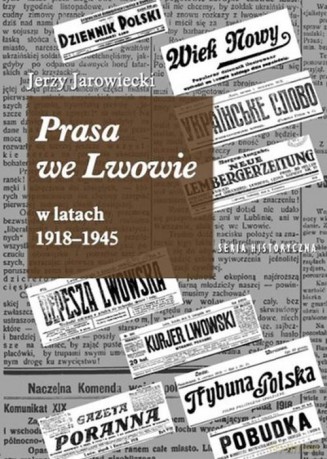 Prasa we Lwowie w latach 1918-1945 - Jerzy Jarowiecki [KSIĄŻKA]