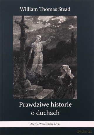 Prawdziwe historie o duchach - William Thomas Stead [KSIĄŻKA]