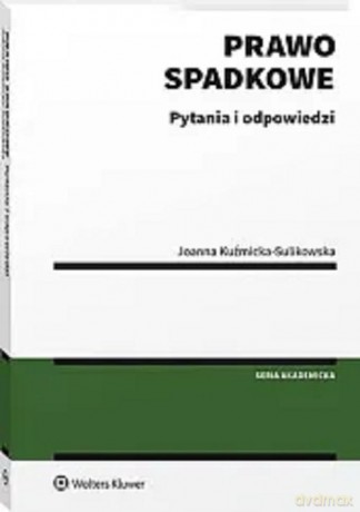 Prawo spadkowe. Pytania i odpowiedzi - Joanna Kuźmicka-Sulikowska [KSIĄŻKA]