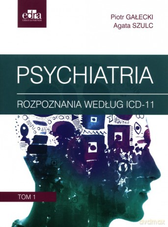 Psychiatria. (Tom 1) - P. Gałecki, A. Szulc [KSIĄŻKA]
