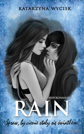 RAIN Spraw, by cienie stały się światłem - Katarzyna Wycisk [KSIĄŻKA]