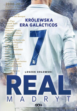 Real Madryt. Królewska era Galacticos (Wydanie II) - Leszek Orłowski [KSIĄŻKA]