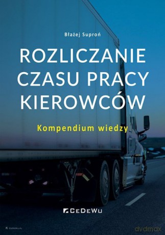 Rozliczanie czasu pracy kierowców. - Błażej Suproń [KSIĄŻKA]