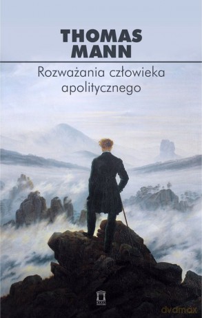 Rozważania człowieka apolitycznego - Thomas Mann [KSIĄŻKA]