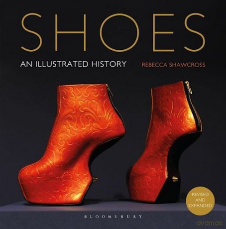 Shoes An Illustrated History - Rebecca Shawcross [KSIĄŻKA]
