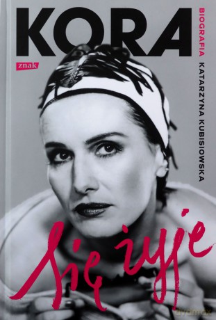 Się żyje Kora Biografia - Katarzyna Kubisiowska [KSIĄŻKA]