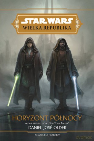 Star Wars Wielka Republika. Horyzont północy - Daniel José Older [KSIĄŻKA]