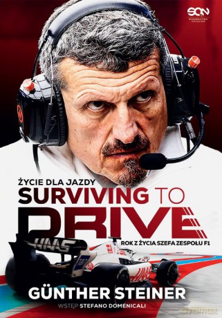 Surviving to Drive Życie dla jazdy Rok z życia szefa zespołu F1 - Gunther Steiner [KSIĄŻKA]