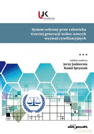System ochrony praw człowieka trzeciej generacji wobec nowych wyzwań cywilizacyjnych (Tom 3) [KSIĄŻKA]