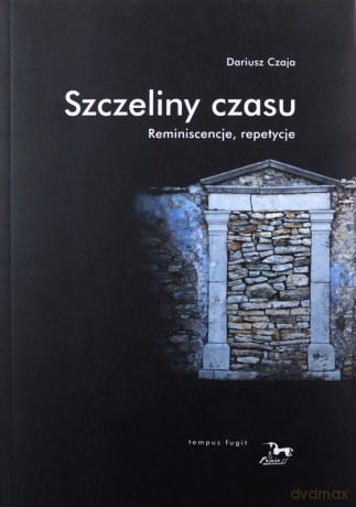 Szczeliny czasu - Dariusz Czaja [KSIĄŻKA]