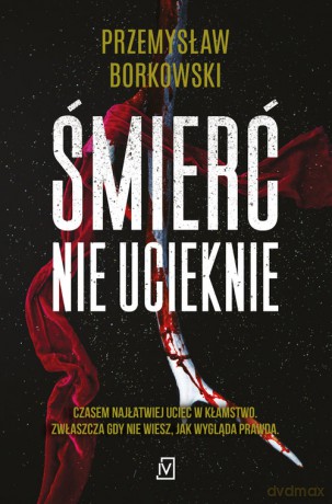 Śmierć nie ucieknie - Przemysław Borkowski [KSIĄŻKA]