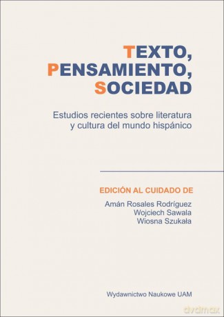 Texto, pensamiento y sociedad Estudios recientes sobre literatura y cultura del mundo hispánico [KSIĄŻKA]