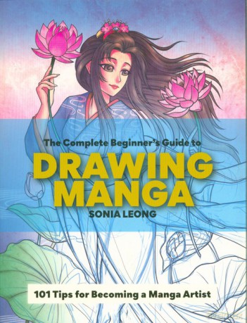 The Complete Beginner's Guide to Drawing Manga - Sonia Leong [KSIĄŻKA]