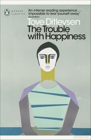 The Trouble with Happiness - Tove Ditlevsen [KSIĄŻKA]
