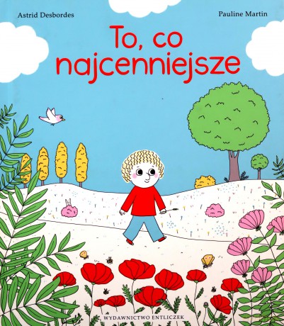 To, co najcenniejsze - Astrid Desbordes, Pauline Martin [KSIĄŻKA]