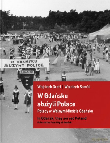 W Gdańsku służyli Polsce - Grott Wojciech, Samól Wojciech [KSIĄŻKA]