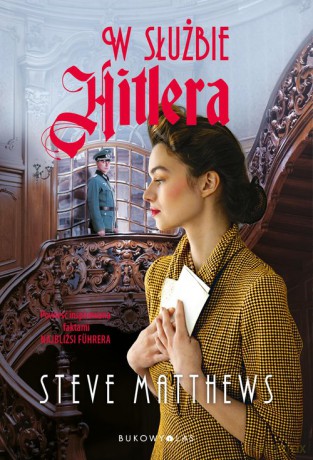 W służbie Hitlera - Steve Matthews [KSIĄŻKA]
