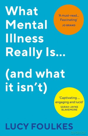 What Mental Illness Really Is (and what it isn't) - Lucy Foulkes [KSIĄŻKA]