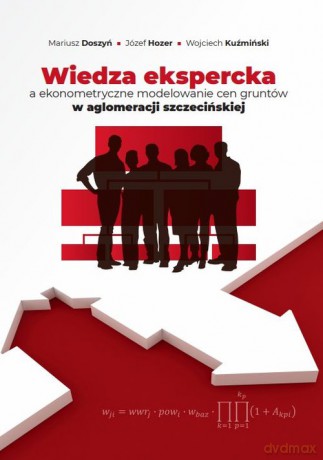 Wiedza ekspercka a ekonometryczne modelowanie cen gruntów w aglomeracji szczecińskiej - Mariusz Doszyń, Józef Hozer [KSIĄŻKA]