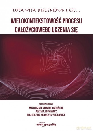 Wielokontekstowość procesu całożyciowego uczenia się [KSIĄŻKA]